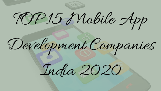 top-15-mobile-app-development-companies-india-2020