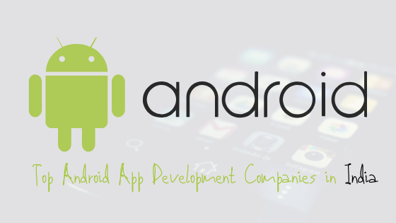 top-android-app-development-companies-in-india