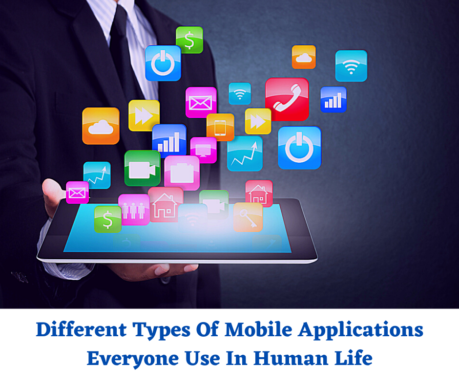 different-types-of-mobile-applications-everyone-use-in-human-life