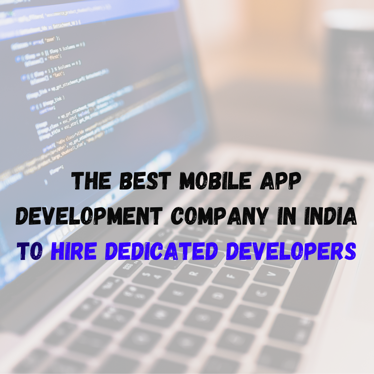 the-best-mobile-app-development-company-in-india-to-hire-dedicated-developers